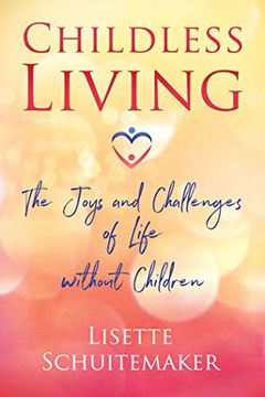 portada Childless Living: The Joys and Challenges of Life Without Children 