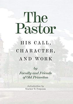 portada The Pastor: His Call, Character, and Work (en Inglés)