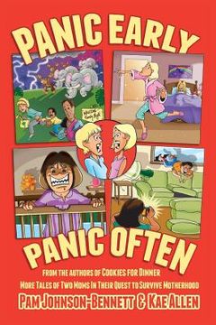portada Panic Early, Panic Often: more true stories from two moms in their quest to survive motherhood