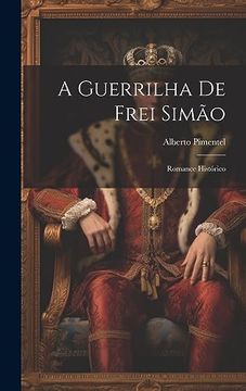 portada A Guerrilha de Frei Simão: Romance Histórico (in Portuguese)