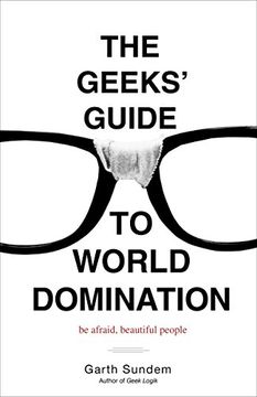portada The Geeks' Guide to World Domination: Be Afraid, Beautiful People (en Inglés)