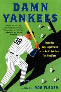 portada damn yankees: twenty-four major league writers on the world's most loved (and hated) team (en Inglés)
