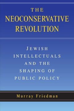 portada The Neoconservative Revolution: Jewish Intellectuals and the Shaping of Public Policy (en Inglés)