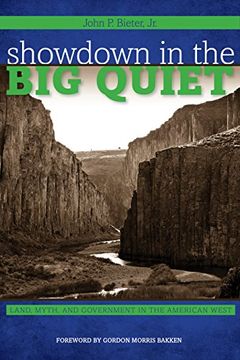 portada Showdown in the big Quiet: Land, Myth, and Government in the American West (American Liberty & Justice) 