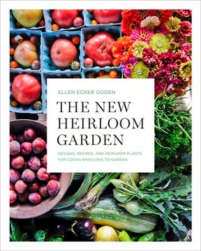 portada The new Heirloom Garden: 12 Theme Designs With Recipes for Cooks who Love to Garden (en Inglés)