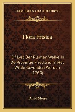 portada Flora Frisica: Of Lyst Der Planten Welke In De Provintie Friesland In Het Wilde Gevonden Worden (1760)