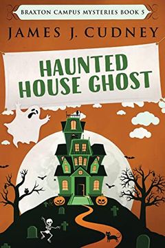 portada Haunted House Ghost (5): Large Print Edition (Braxton Campus Mysteries) (en Inglés)