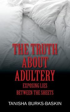 portada The Truth about Adultery: Exposing Lies Between the Sheets