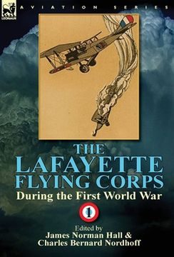 portada The Lafayette Flying Corps-During the First World War: Volume 1 (en Inglés)