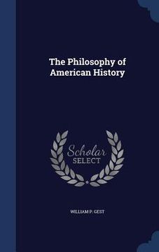 portada The Philosophy of American History (en Inglés)