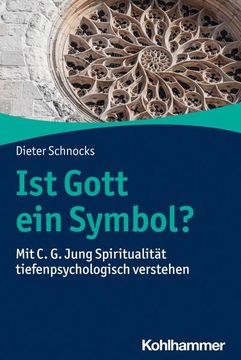 portada Ist Gott Ein Symbol?: Mit C. G. Jung Spiritualitat Tiefenpsychologisch Verstehen (en Alemán)