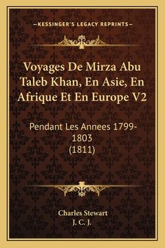 portada Voyages De Mirza Abu Taleb Khan, En Asie, En Afrique Et En Europe V2: Pendant Les Annees 1799-1803 (1811) (en Francés)