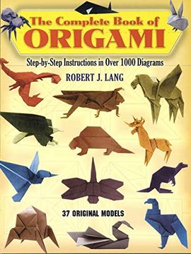 portada The Complete Book of Origami: Step-By-Step Instructions in Over 1000 Diagrams (Dover Origami Papercraft) (in English)