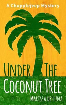 portada Under the Coconut Tree: A Chupplejeep Mystery (en Inglés)