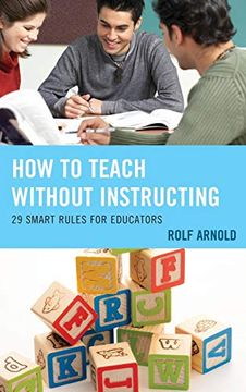 portada How to Teach Without Instructing: 29 Smart Rules for Educators (en Inglés)