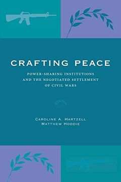 portada Crafting Peace: Power-Sharing Institutions and the Negotiated Settlement of Civil Wars (in English)