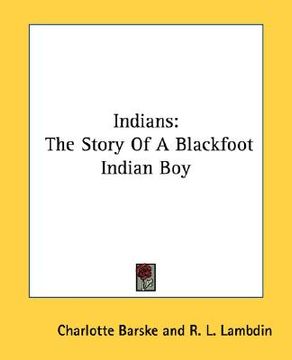 portada indians: the story of a blackfoot indian boy (in English)