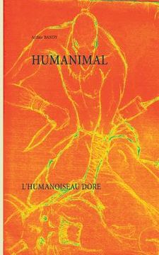 portada Humanimal: L'humanoiseau doré (in French)