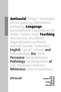 portada Antisocial Language Teaching: English and the Pervasive Pathology of Whiteness: 110 (New Perspectives on Language and Education) (en Inglés)