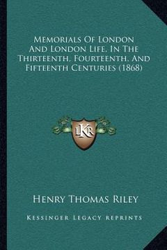 portada memorials of london and london life, in the thirteenth, fourteenth, and fifteenth centuries (1868)
