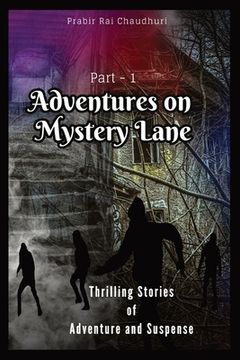 portada Adventures on Mystery Lane: Thrilling Stories of Adventure and Suspense. Part -1 (en Inglés)