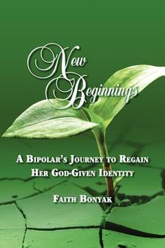 portada new beginnings: a bipolar's journey to regain her god-given identity (en Inglés)