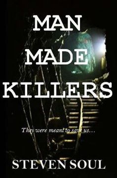 portada Man Made Killers: They were meant to save us... (in English)