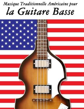 portada Musique Traditionnelle Américaine pour la Guitare Basse: 10 Chansons Patriotiques des États-Unis (French Edition)