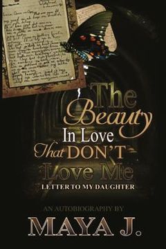 portada The Beauty In Love, That Don't Love Me: Letter To My Daughter (en Inglés)