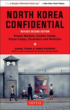 portada North Korea Confidential: Private Markets, Fashion Trends, Prison Camps, Dissenters and Defectors (en Inglés)