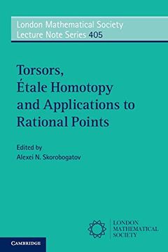 portada Torsors, Étale Homotopy and Applications to Rational Points (London Mathematical Society Lecture Note Series, Series Number 405) (en Inglés)