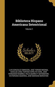 portada Biblioteca Hispano Americana Setentrional; Volume 1 (in Spanish)