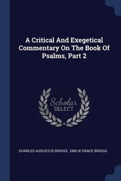 portada A Critical And Exegetical Commentary On The Book Of Psalms, Part 2 (in English)