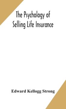 portada The psychology of selling life insurance 