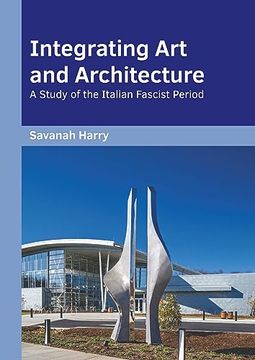portada Integrating art and Architecture: A Study of the Italian Fascist Period 