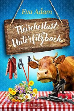 portada Fleischeslust in Unterfilzbach: Krimikomödie aus Niederbayern (en Alemán)