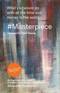 portada #Masterpiece - what you would do with all the time and money in the world (en Inglés)