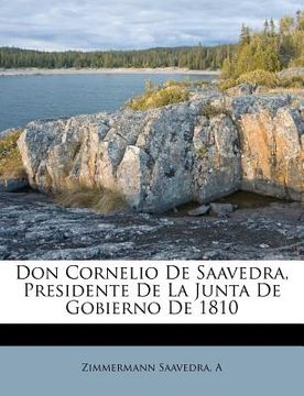 portada don cornelio de saavedra, presidente de la junta de gobierno de 1810