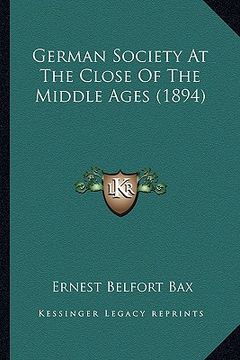 portada german society at the close of the middle ages (1894) (en Inglés)