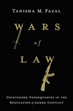 portada Wars of Law: Unintended Consequences in the Regulation of Armed Conflict (en Inglés)