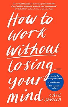 portada How to Work Without Losing Your Mind: A Realistic Guide to the Hell of Modern Work (en Inglés)