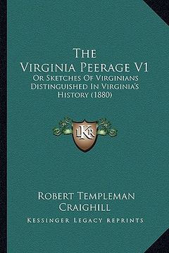 portada the virginia peerage v1: or sketches of virginians distinguished in virginia's history (1880) (in English)