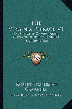 portada the virginia peerage v1: or sketches of virginians distinguished in virginia's history (1880) (en Inglés)