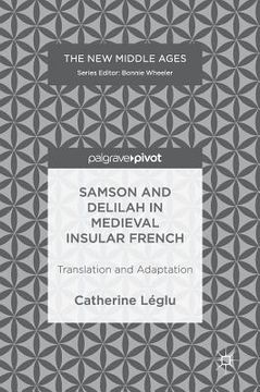 portada Samson and Delilah in Medieval Insular French: Translation and Adaptation (en Inglés)