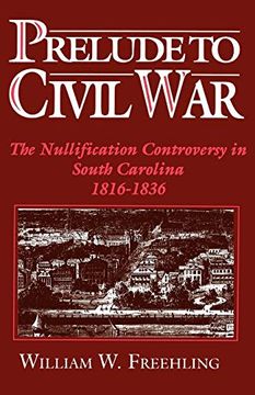 portada Prelude to Civil War: The Nullification Controversy in South Carolina, 1816-1836 (en Inglés)