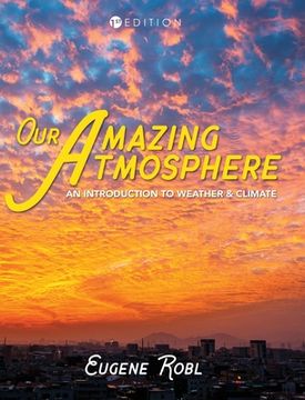portada Our Amazing Atmosphere: An Introduction to Weather and Climate (en Inglés)