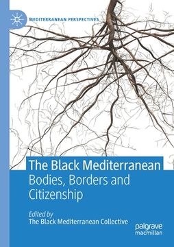 portada The Black Mediterranean: Bodies, Borders and Citizenship (in English)
