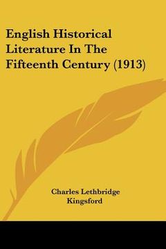 portada english historical literature in the fifteenth century (1913) (en Inglés)