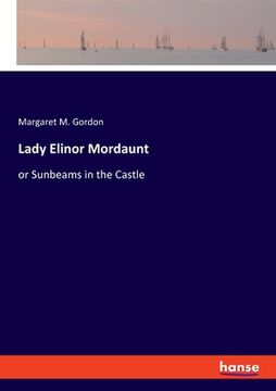 portada Lady Elinor Mordaunt: or Sunbeams in the Castle (en Inglés)