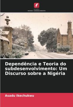 portada Dependência e Teoria do Subdesenvolvimento: Um Discurso Sobre a Nigéria